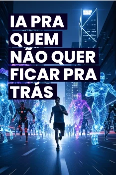 IA pra quem não quer ficar pra trás